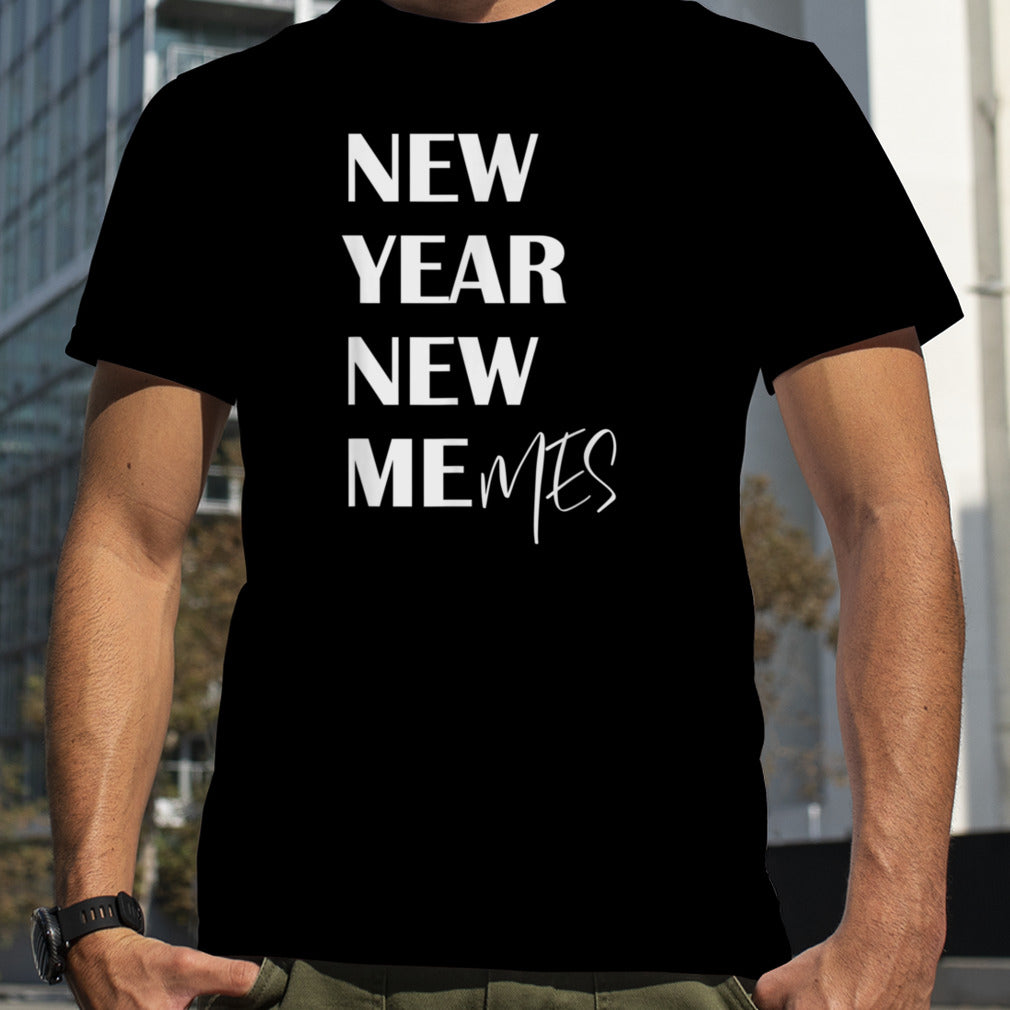Funny 2023 Happy New Year New Me (mes) for Memes Lover T Shirt B0BNPBMHBW
