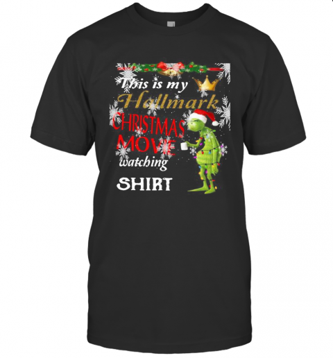 Grinch This Is My Hallmark Christmas Movie Watching T Shirt