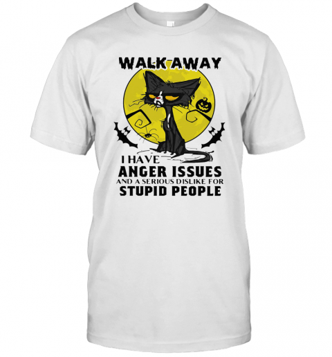 Halloween Black Cat And Pumpkin Walk Away I Have Anger Issues And A Serious Dislike For Stupid People T Shirt