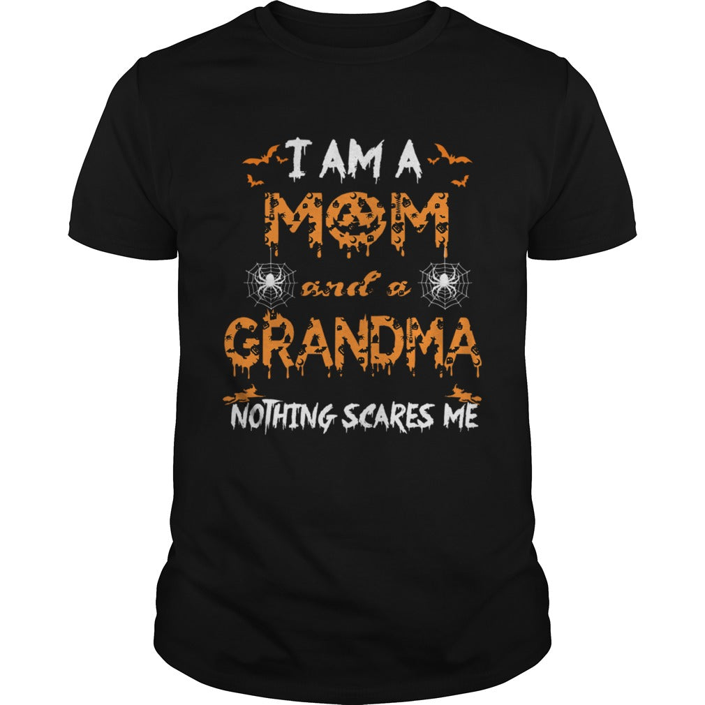 Halloween I Am A Mom And A Grandma Nothing Scares Me TShirt