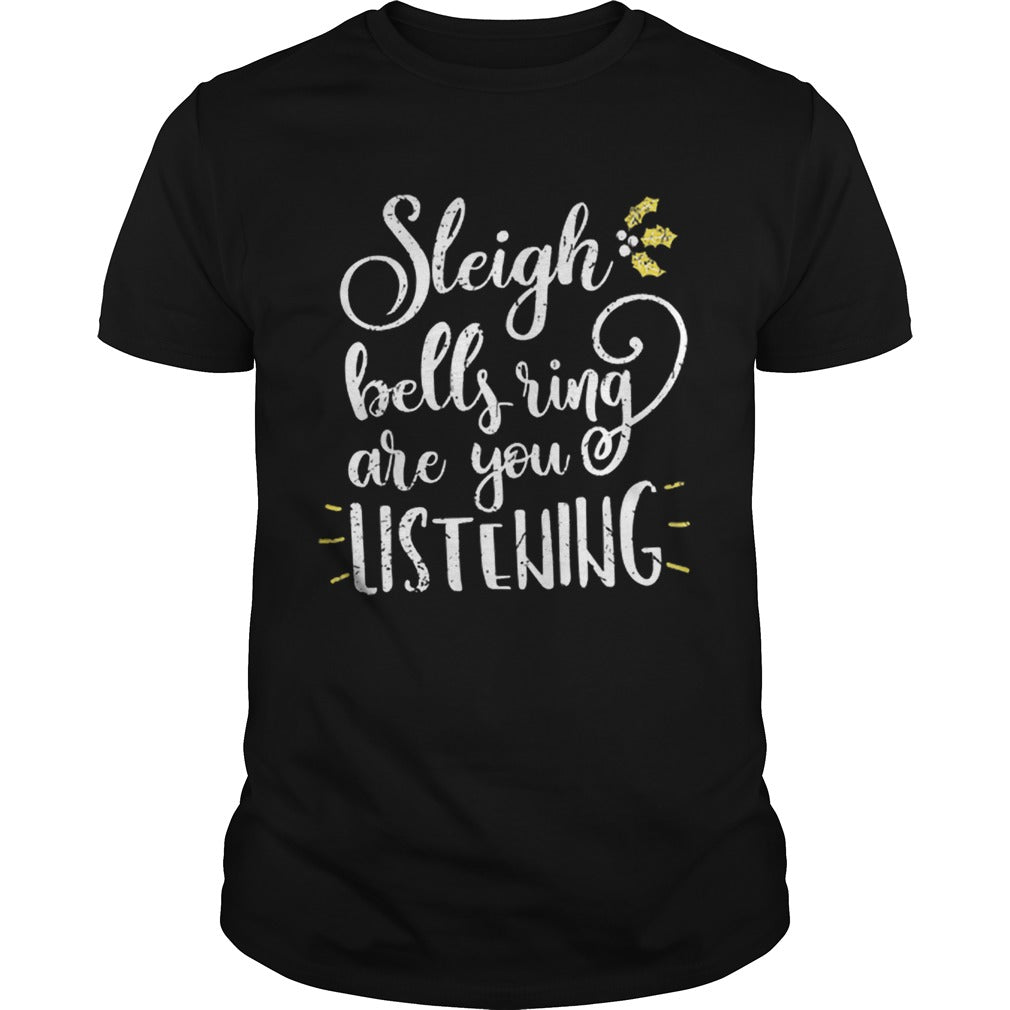 Hot Sleigh Bell Ring are You Listening Christmas Gift Design shirt