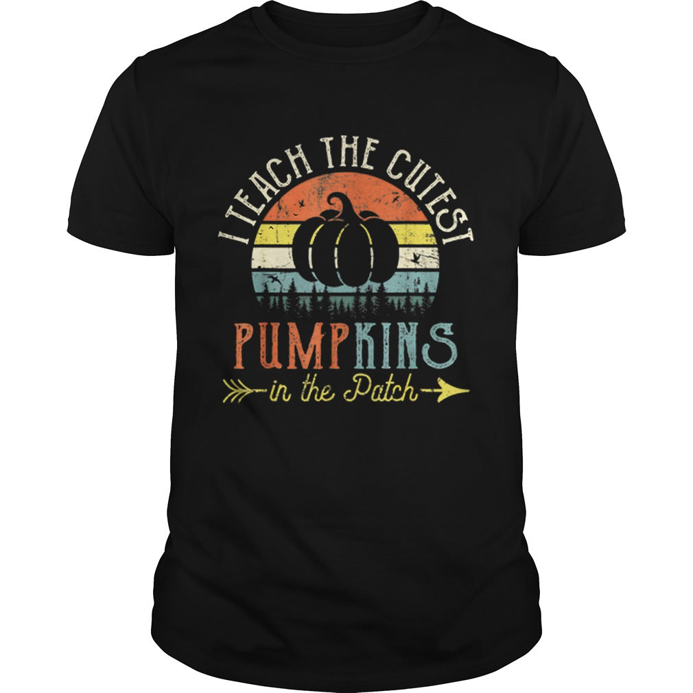 I Teach The Cutest Pumpkins In The Patch Vintage shirt