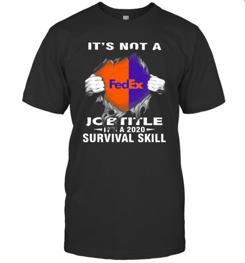 It'S Not A Fedex Job Title It'S A 2020 Survival Skill T Shirt