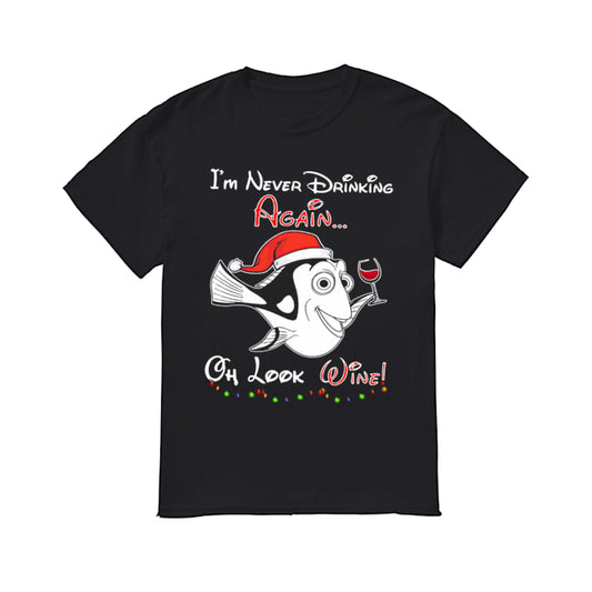 I'm never drinking again oh look wine christmas shirt