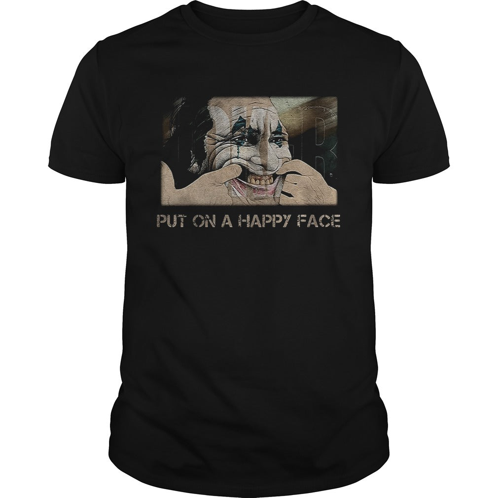 Joker joaquin phoenix put on a happy face shirt