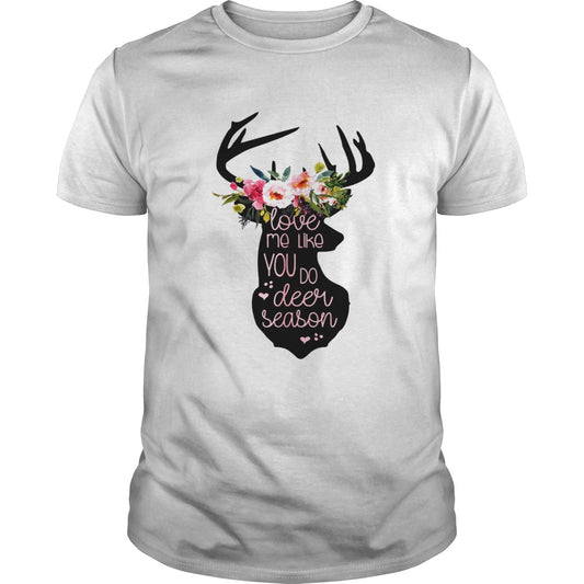Love Me Like You Do Deer Season Tshirt