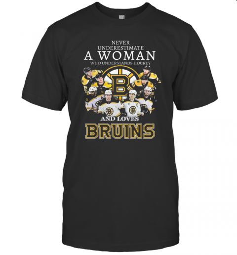Never Underestimate A Woman Who Understands Hockey And Love Bruins T Shirt