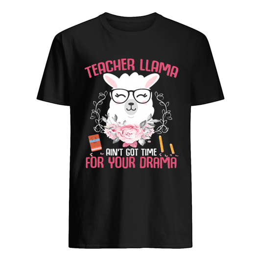 Teacher Llama Ain't Got Time For Your Drama Flower T Shirt