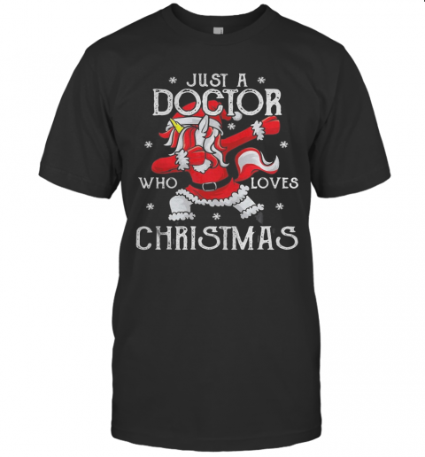 Unicorn Santa Just A Doctor Who Loves Christmas T Shirt