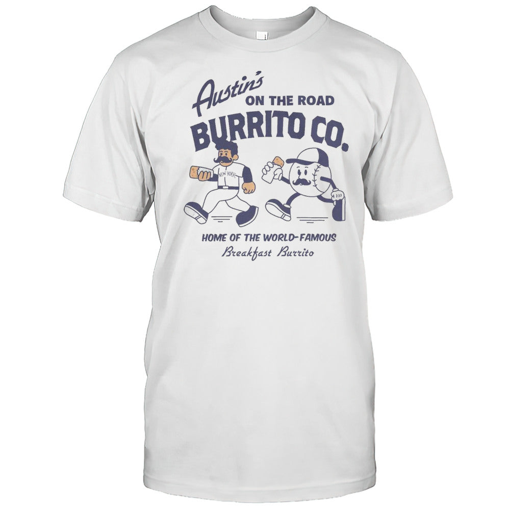 Austins On The Road Burrito Co. Home Of The World Famous Breakfast Burrito New York Yankees T shirt