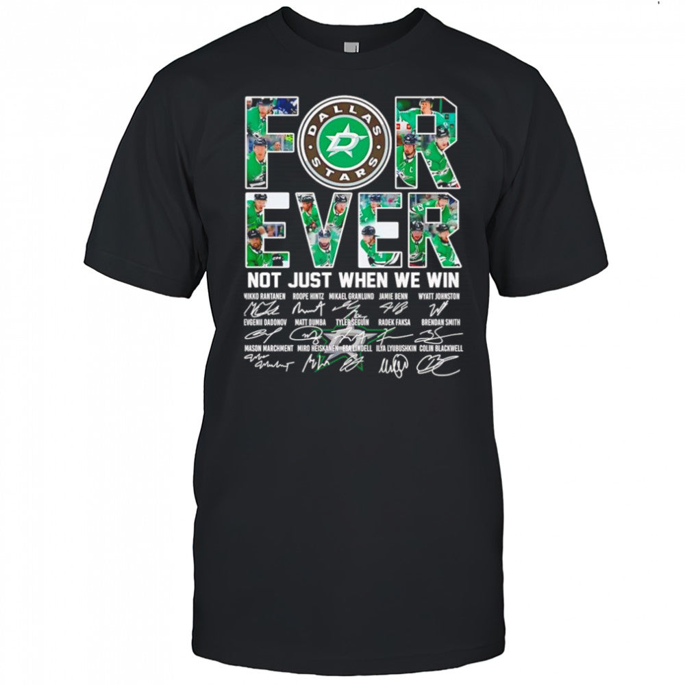 Dallas Stars forever not just when we win signature shirt