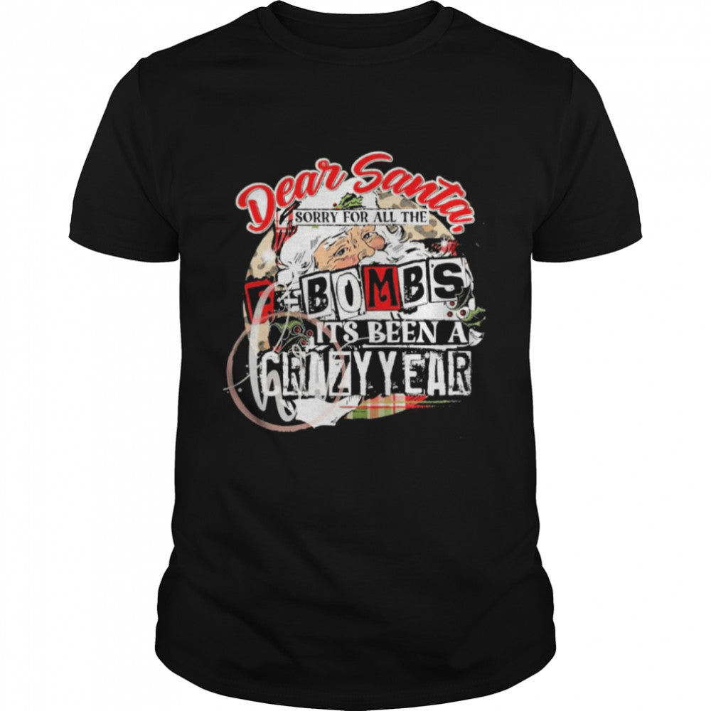 Dear Santa sorry for all the f bombs it's been a crazy year Christmas shirt