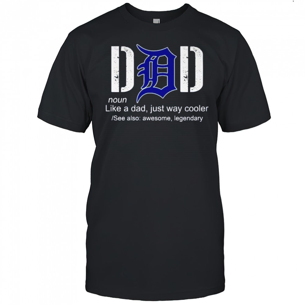 Detroit Tigers Dad noun definition like a dad just cooler father day shirt