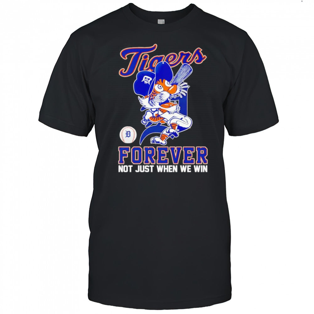 Detroit Tigers forever not just when we win mascot shirt