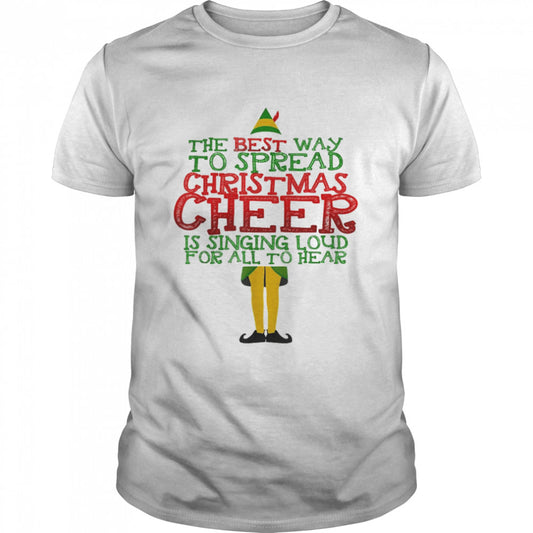 Elf The Best Way To Spread Christmas Cheer Shirt