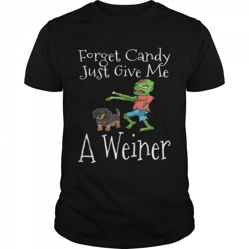 Forget Candy Just Give Me A Weiner Funny Halloween Zombie T Shirt B0BB37BRFP