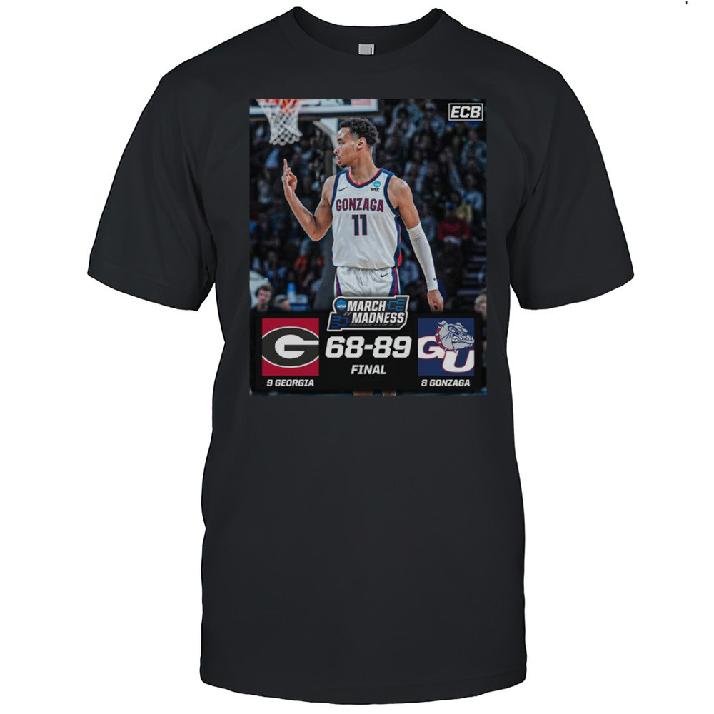 Gonzaga Bulldogs Win Georgia Bulldogs Final Score 89 68 NCAA March Madness Poster T shirt