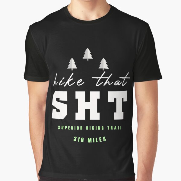 Hike that SHT Graphic T-Shirt for Sale by Nasrallah15