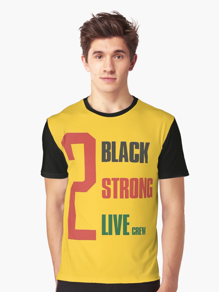 2 live crew - 2 black 2 strong Graphic T-Shirt T-Shirt | Streetwear Vibe | Top Pick For Fans