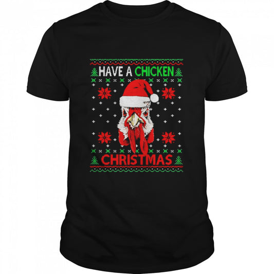 Have A Chicken Christmas Ugly Snowflake shirt