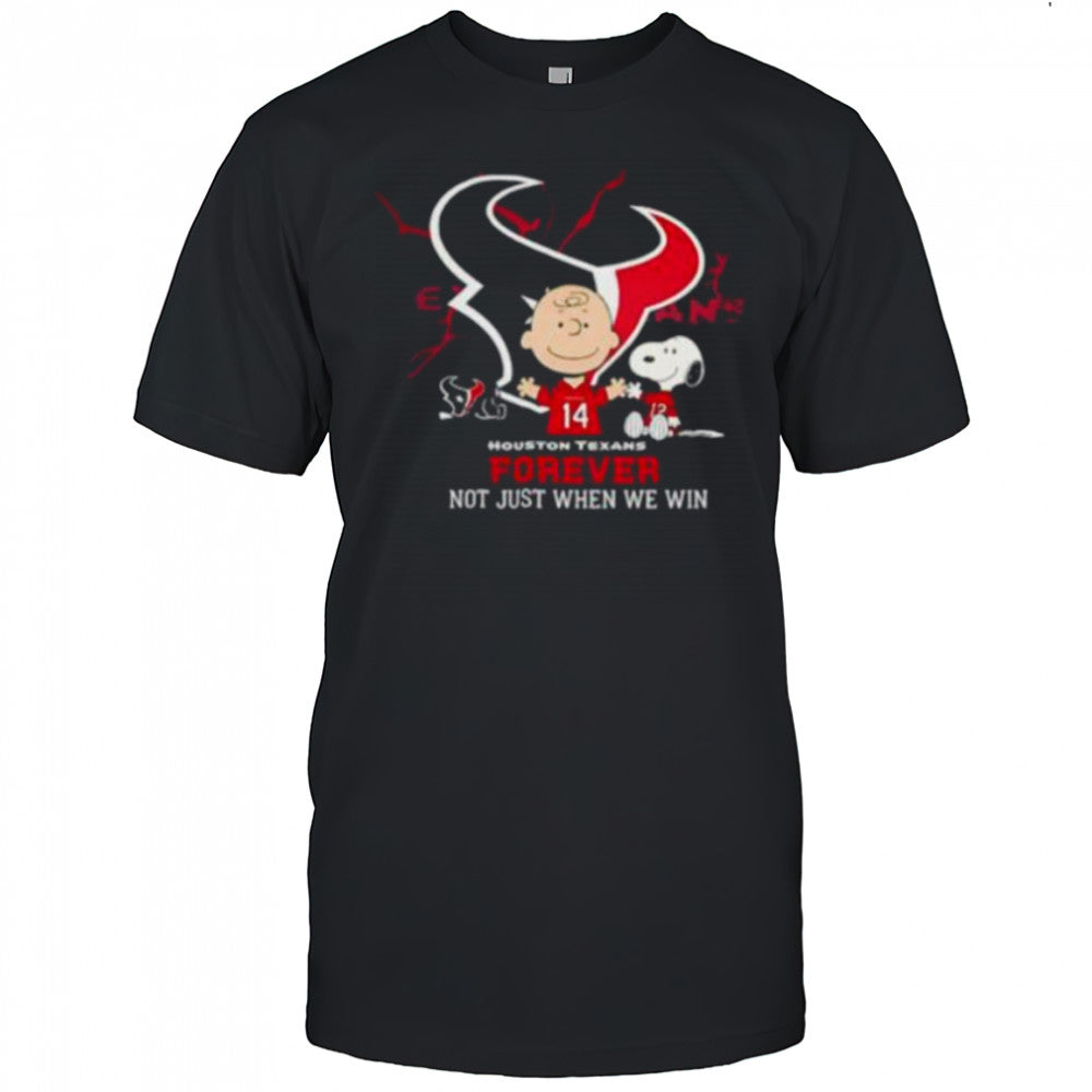 Houston Texans Charlie Brown Snoopy Texans Forever Not Just When We Win shirt