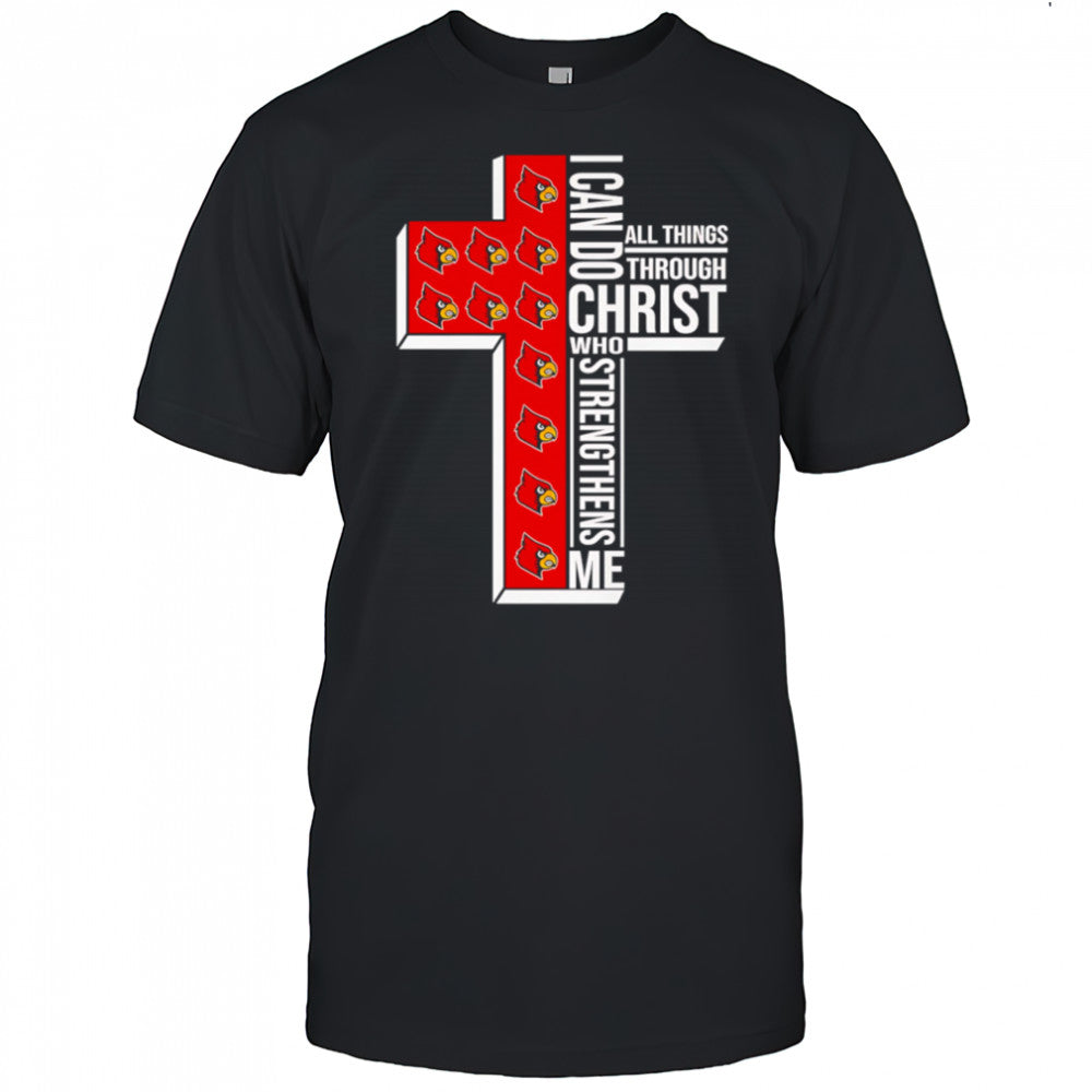 I can do all things through Christ who strengthens me Louisville Cardinals logo shirt