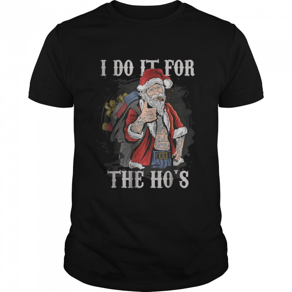 I Do It For The Ho’s Christmas Rocker Santa T Shirt