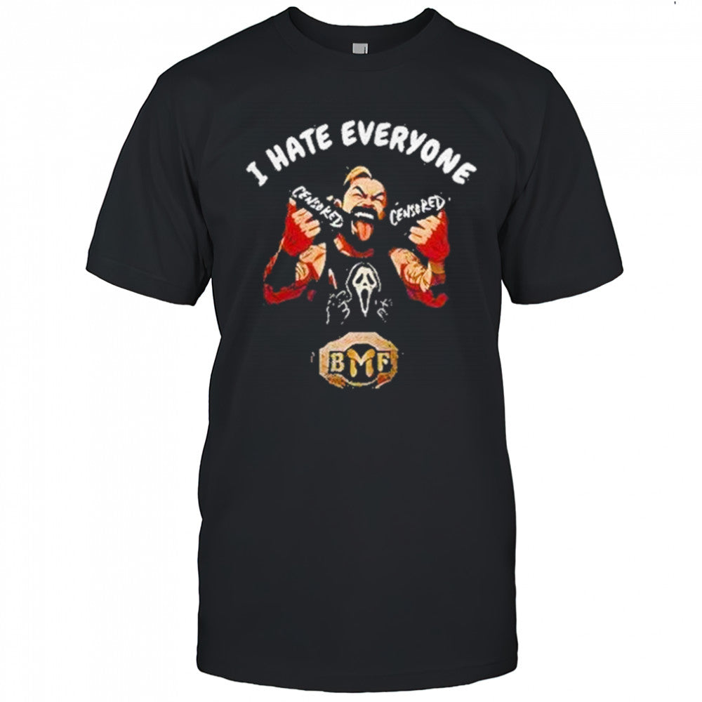 I Hate Everyone Sensored Bmf Shirt