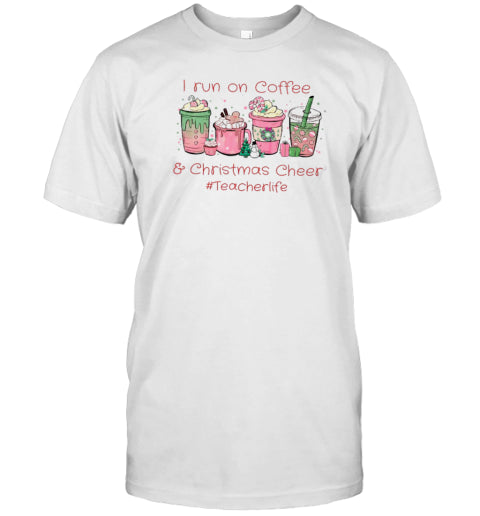 I Run On Coffee Christmas Cheers Teacherlife Teacher T Shirt