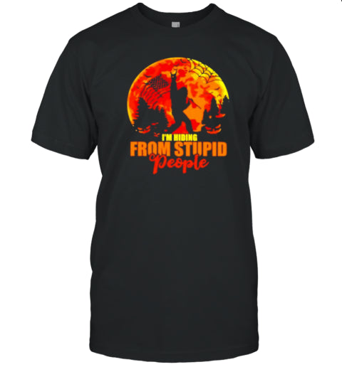 I'M Hiding From Stupid People Bigfoot Halloween T Shirt
