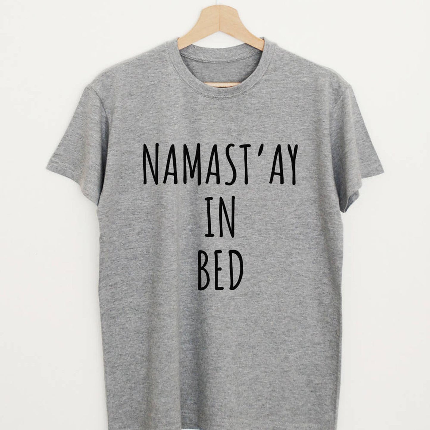 Namast'ay In Bed T-shirt | Funny Namaste Slogan Gym Shirt Tee