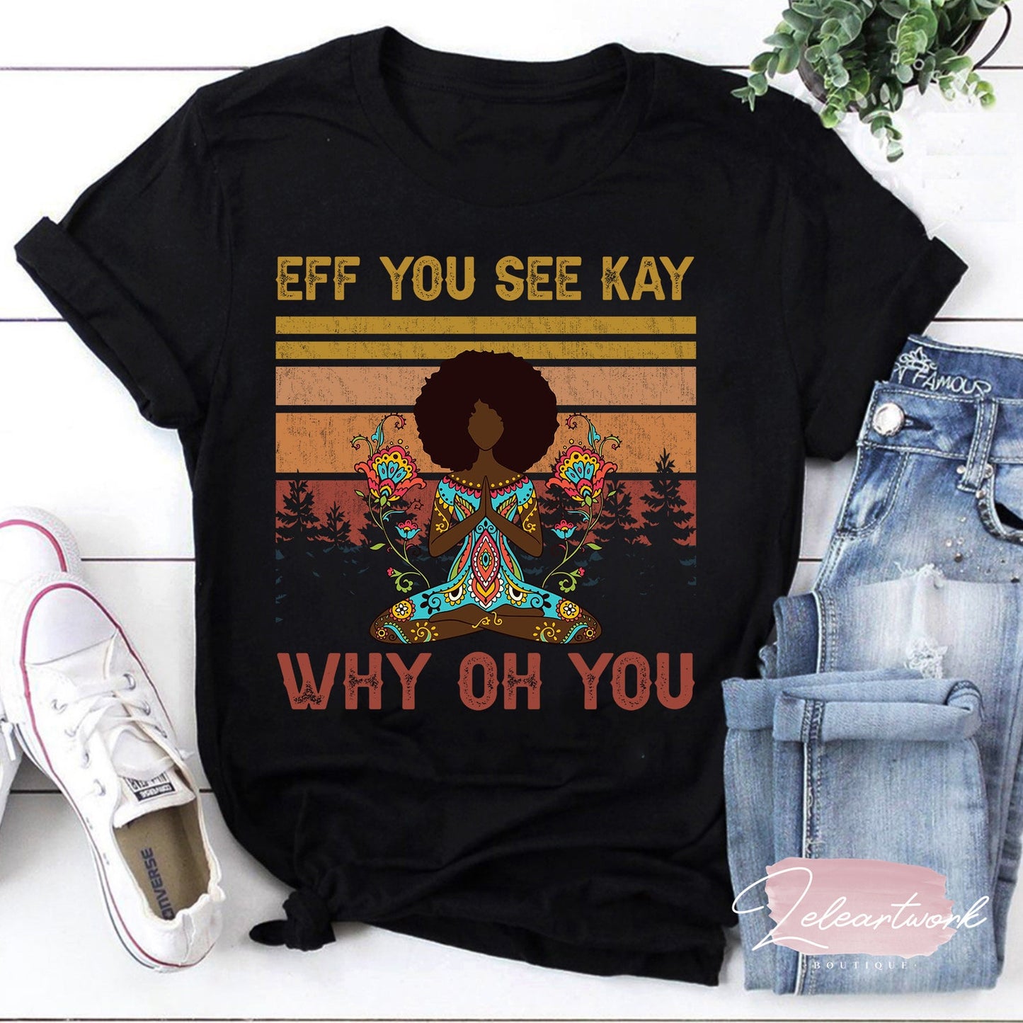 Black Girl Yoga Eff You See Kay Why Oh You T-Shirt: Black Girl Yoga Shirt Lover Gift