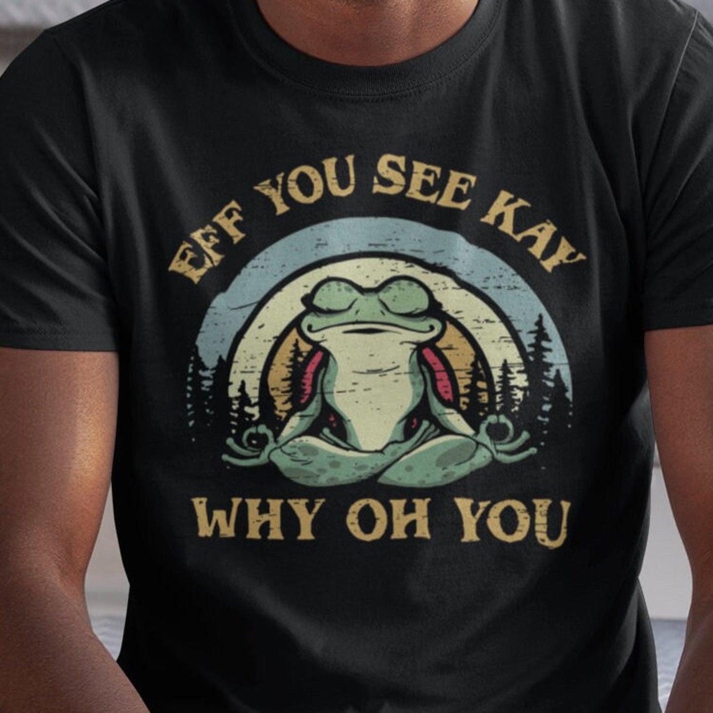 Fuck You / Yoga Meditating Nirvana Frog Dank Meme Quote Shirt: Out of Pocket Humor T-shirt Gift