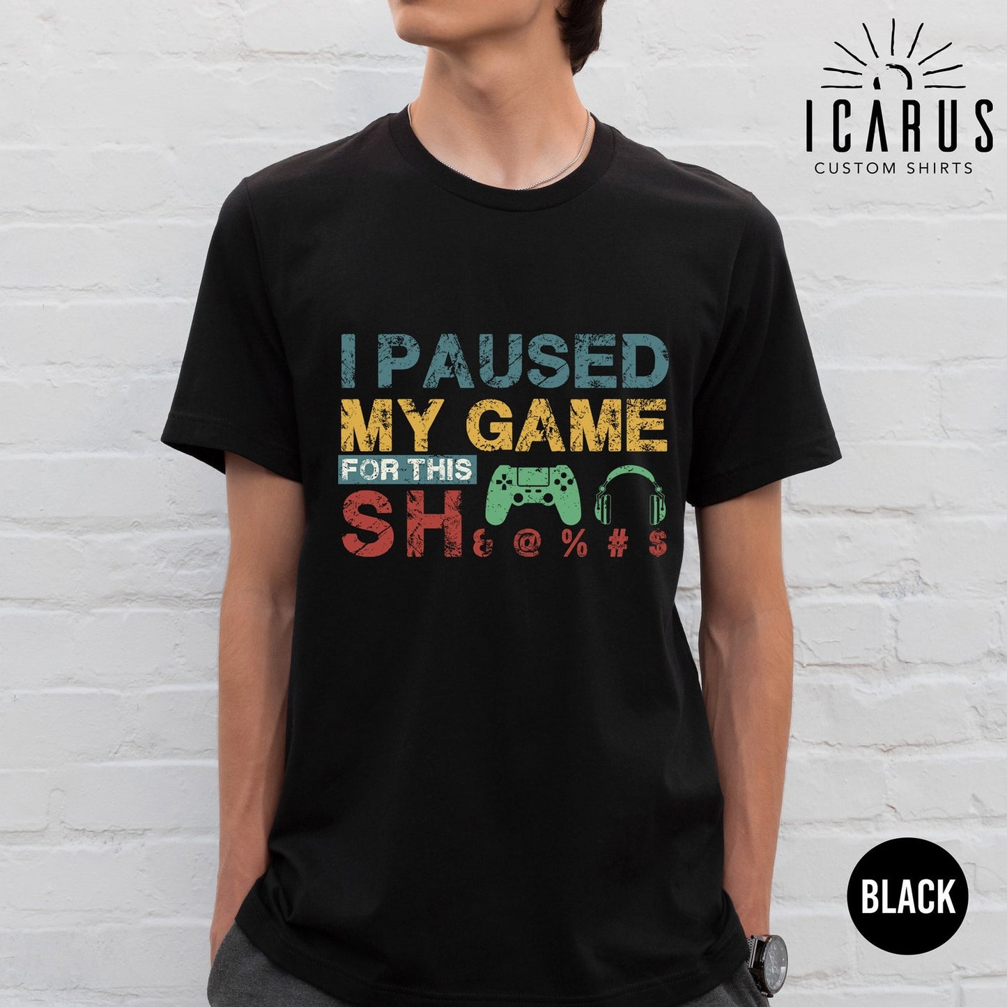 I Paused My Game For This SH&@%# T-Shirt | Sarcastic Gamers Gift | Husband Dad Son Gift Tee