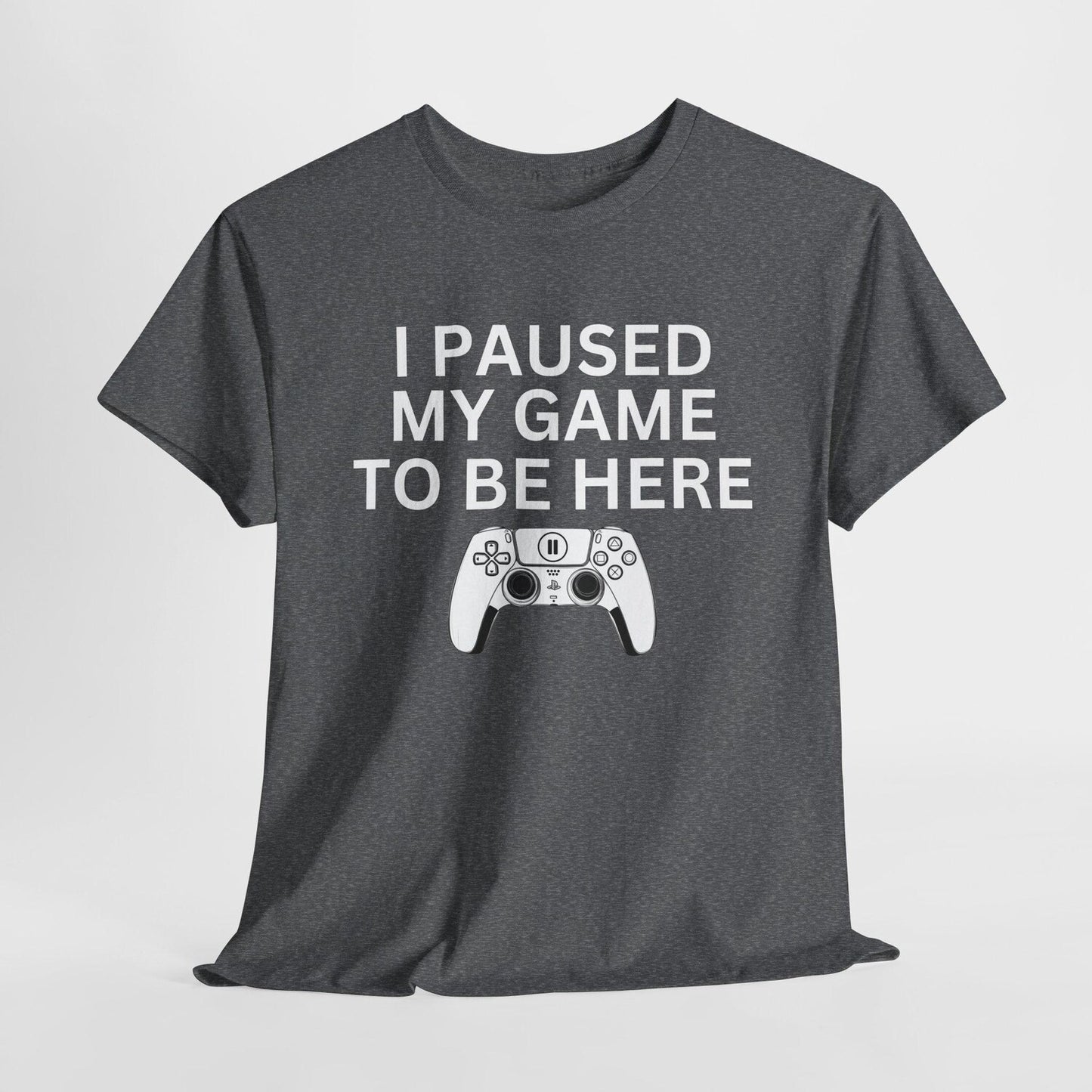I Paused My Game To Be Here Shirt | Funny Gaming Tee | Father's Day Gift For Men & Women