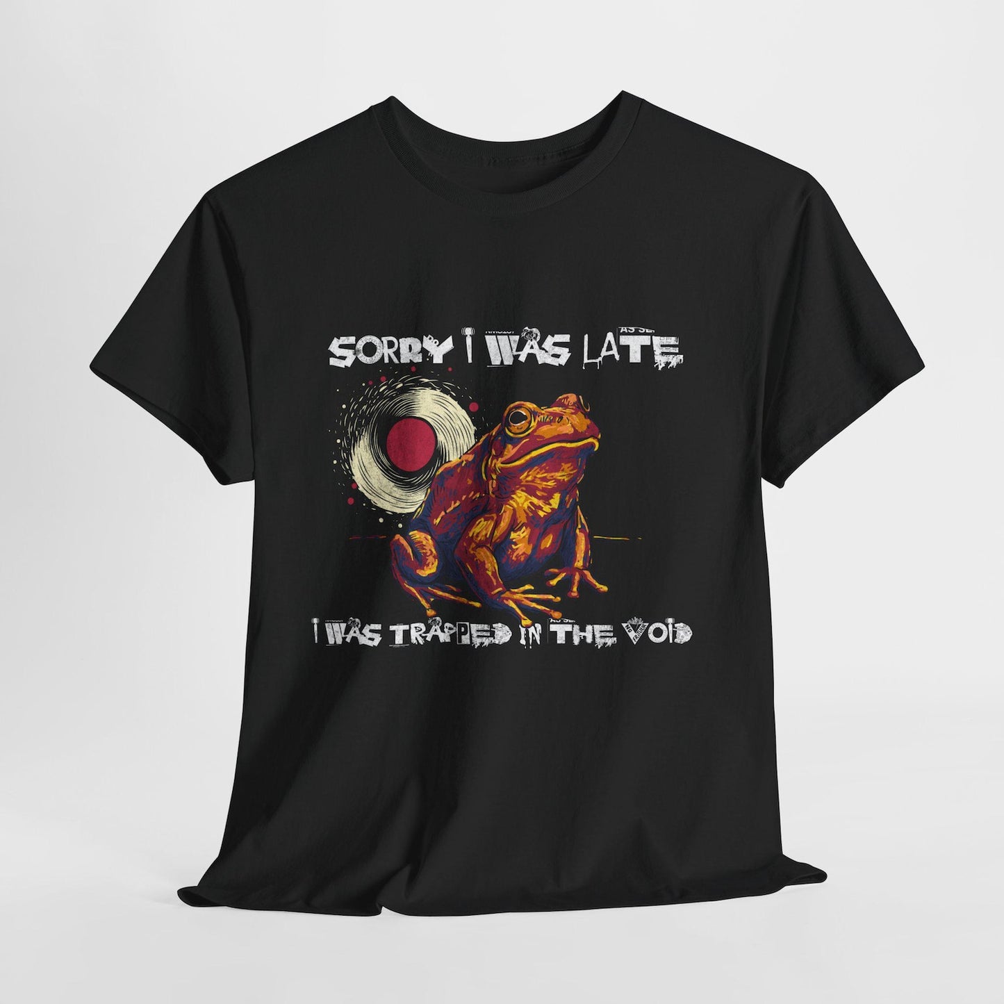 Funny T-Shirt | Sorry I Was Late Void Comedy Gift Graphic Novelty Humor Unisex Tee