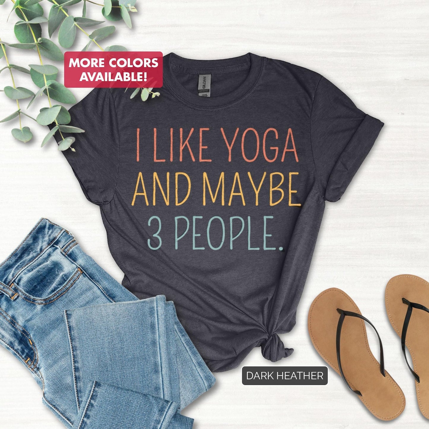 I Like Yoga And Maybe 3 People Yoga Shirt Funny Quote Sarcastic Tshirt Sassy Text Shirt Witty Slogan Tee #25D669