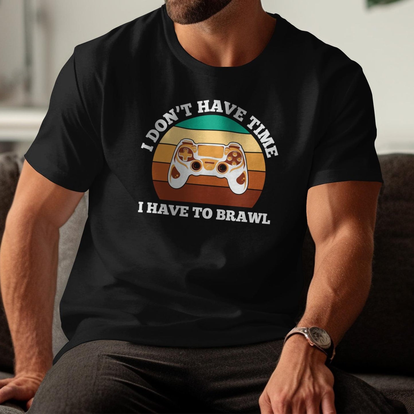 Retro Gamer T-Shirt, I Don't Have Time I Have To Brawl, Funny Gaming Tee, Gamer Gift, Casual Shirt For Gamers, Graphic Tee