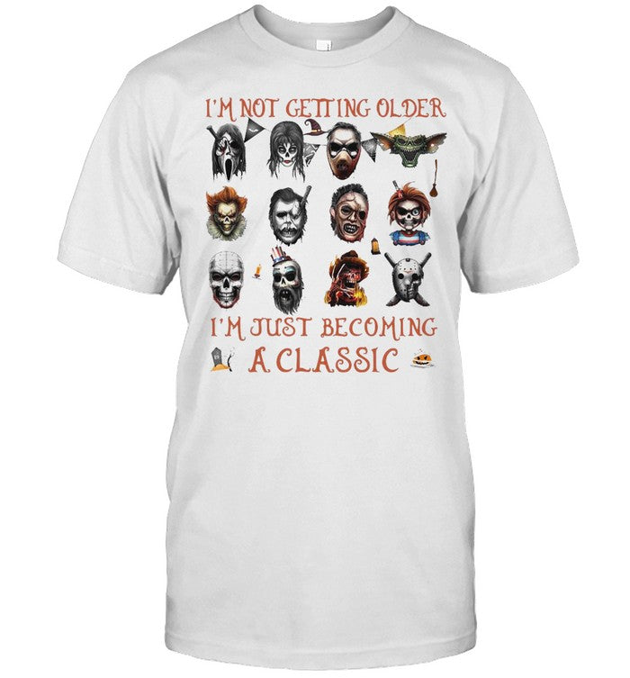 I’m Not Getting Older I’m Just Becoming A Horror Movies Characters T shirt