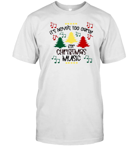 It's Never Too Early For Christmas Music Teacher T Shirt