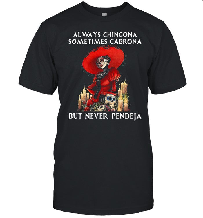 Jack Skeleton Always Chingona Sometimes Cabrona But Never Pendeja Halloween T shirt