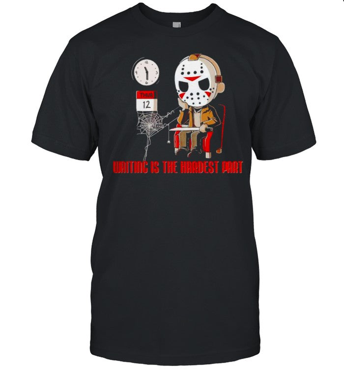 Jason Voorhees waiting is the hardest part shirt