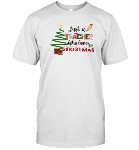 Just A Teacher Who Loves Christmas T Shirt