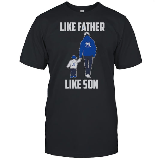 Like Father Like Son New York Yankees Shirt
