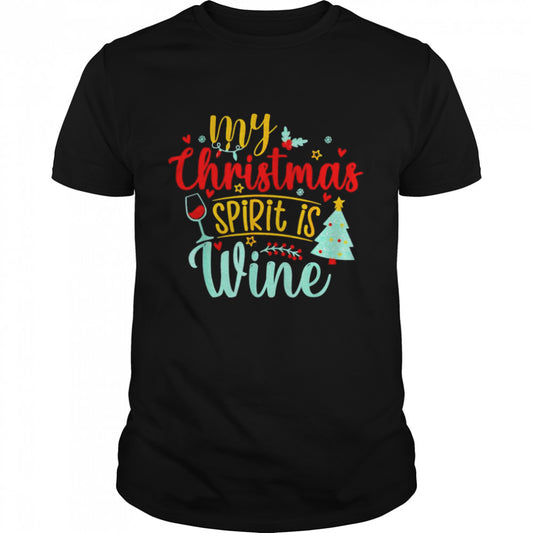 My Christmas spirit is wine shirt