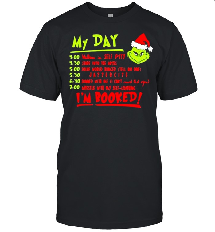 My Day I’m Booked Grinch Shirt