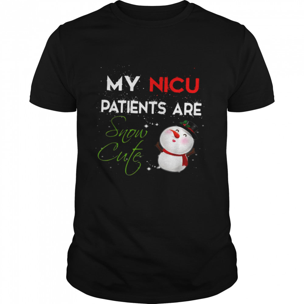 My NICU Patients Are Snow Cute NICU Nurse Christmas Shirt