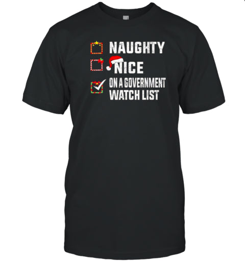 Naughty Nice On A Government Watch List Christmas T Shirt