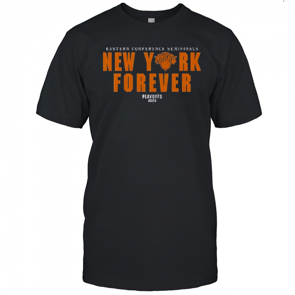 New York Forever Playoffs 2025 Knicks Eastern Conference Semifinals T Shirt