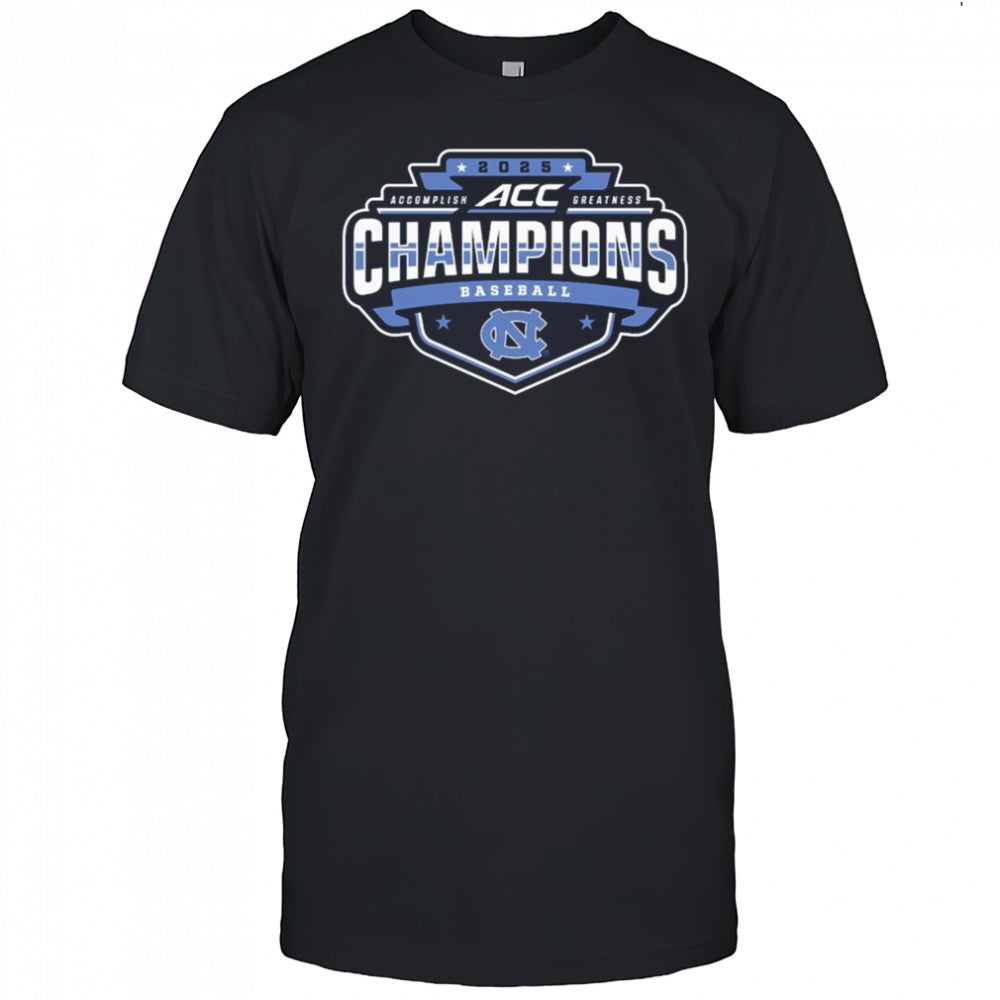 North Carolina Tar Heels ACC Accomplish Greatness Baseball Conference Tournament Champions 2025 t shirt